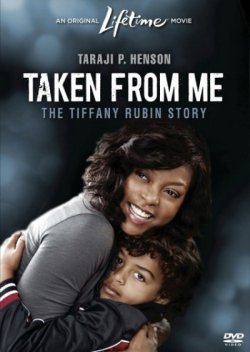 Похищенный сын: История Тиффани Рубин / Taken from Me: The Tiffany Rubin Story (2011)